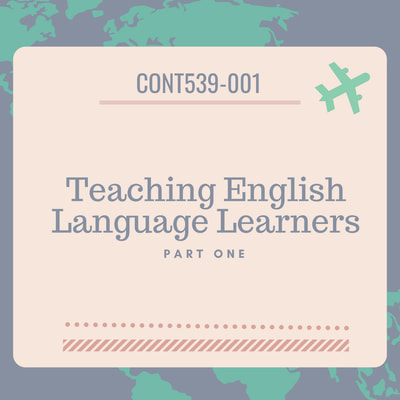 CONT539- Teaching English Language Learners Part One